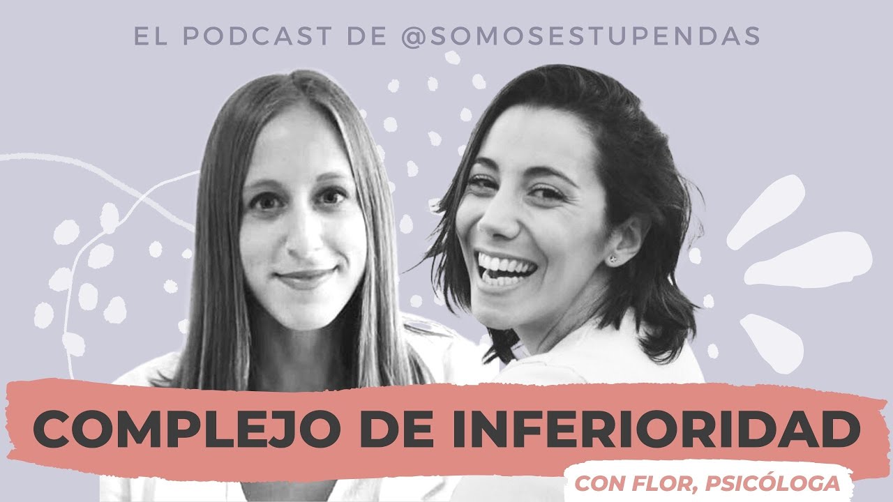 COMPLEJO DE INFERIORIDAD | @SomosEstupendas - YouTube