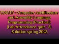 CS401P - architecture Assembly Language Programming (Lab Attendance Quiz - 3)Solution spring 2025