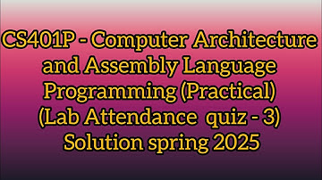 CS401P - architecture Assembly Language Programming  (Lab Attendance Quiz - 3)Solution spring 2025