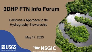 California’s Approach to 3D Hydrography Stewardship | 3DHP Info Forum | May 17, 2023