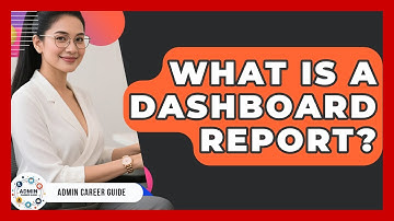 What Is A Dashboard Report? - Admin Career Guide
