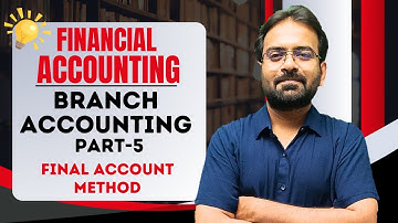 Branch Accounting Part-5 | Final Account Method | Financial Accounting | BCOM Sem 1st