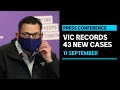 Melbourne's COVID-19 case average down as Victoria records 43 new cases and nine deaths | ABC News