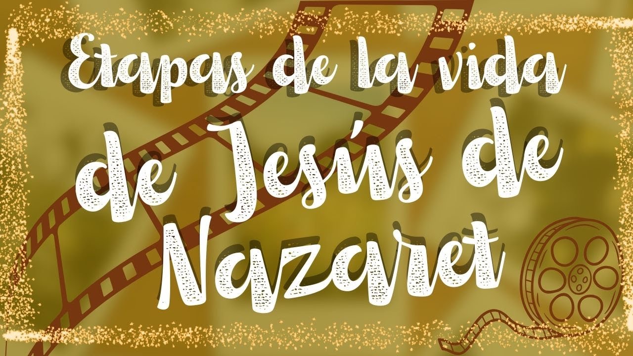 Etapas de la vida de Jesús de Nazaret - YouTube