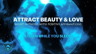 Attract Love and Beauty | Nighttime Hypnosis (Listen While You Sleep)