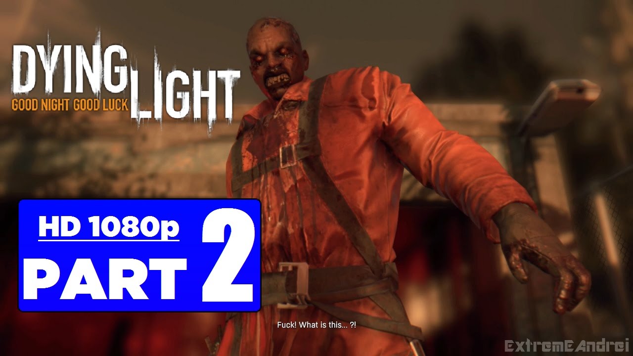 Dying Light Gameplay Walkthrough Part 2 [1080p PC Max Settings] No ...