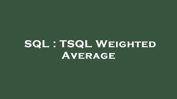 SQL : TSQL Weighted Average