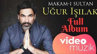 Uğur Işılak - Makam-ı Sultan (Full Albüm)                     #uğurişılak #padişahbesteleri