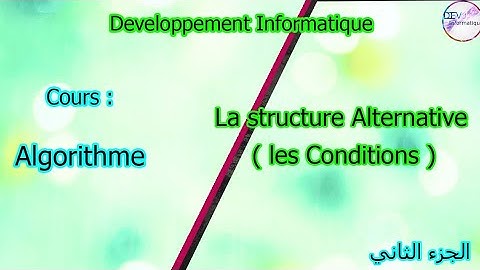 Explication: Algorithme | la Structure Alternative ( les Conditions ) | الجزء الثاني