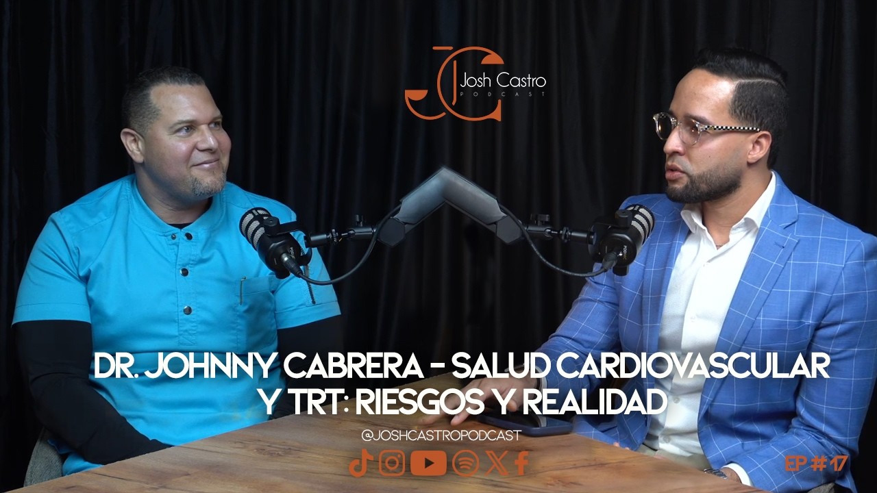 EP # 17 - Dr. Johnny Cabrera - Salud Cardiovascular y TRT: Riesgos y Realidad