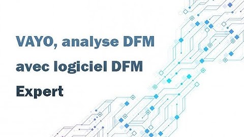 VAYO, analyse DFM avec logiciel DFM Expert (version longue)