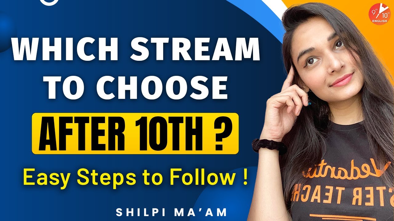 Stream Selection After 10th: 9 Tips to Guide Students