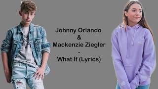 Johnny Orlando & Mackenzie Ziegler - What If (Lyrics)