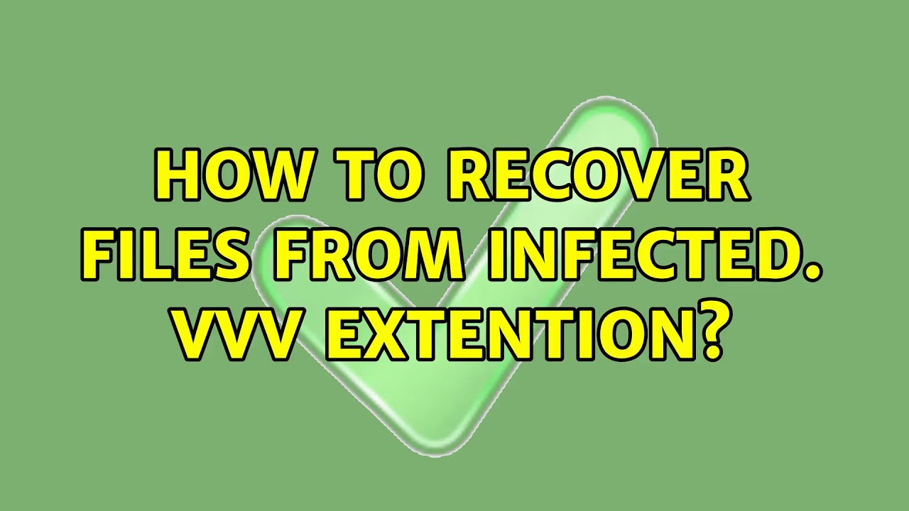 How to recover files from infected. Vvv extention? - YouTube