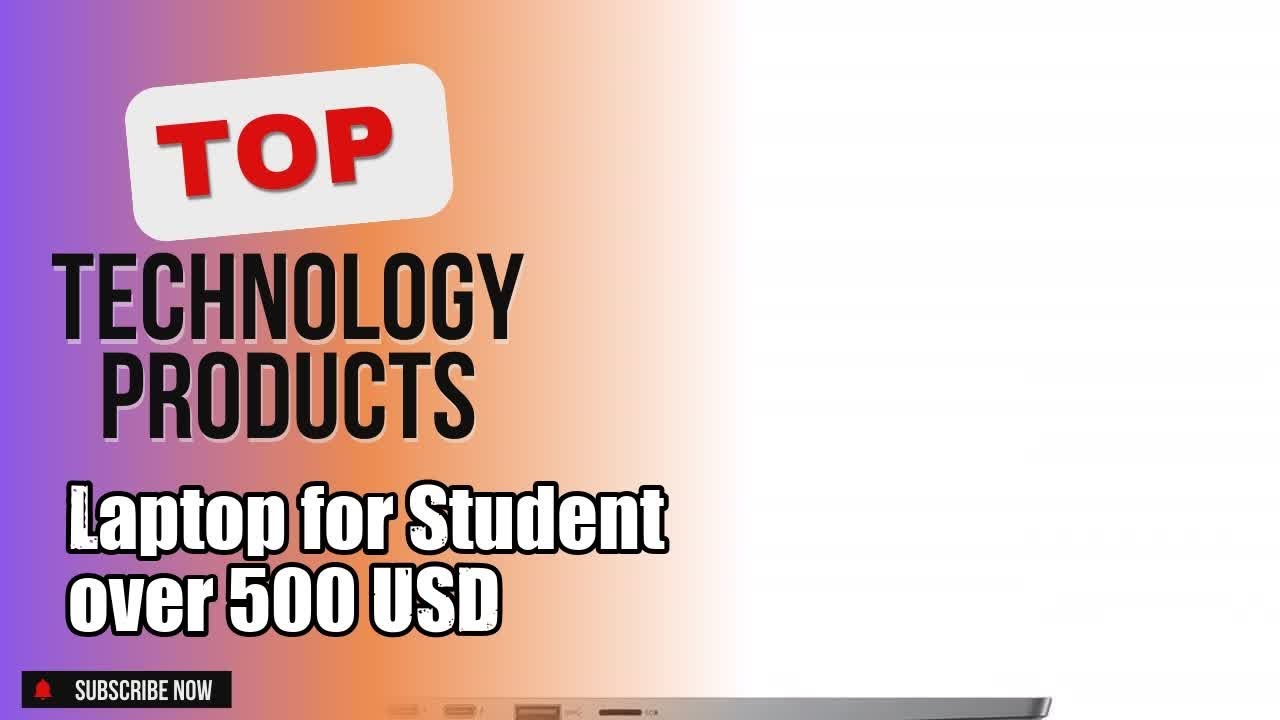 Top 3 Technology products about Laptop for Student over 500 USD Top-rated of NOW