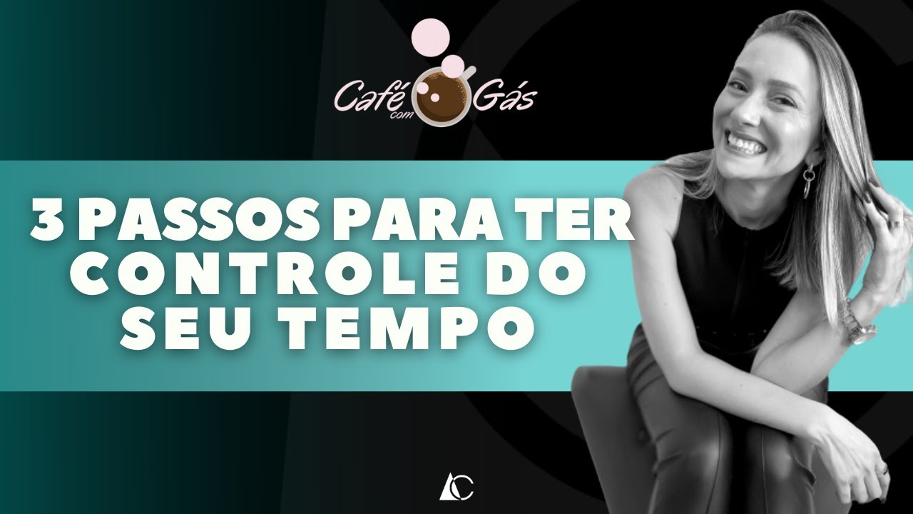 3 PASSOS PARA TER CONTROLE DO SEU TEMPO - YouTube