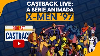 🚨CASTBACK LIVE🚨 A série animada X-men '97
