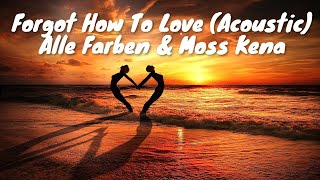 Alle Farben & Moss Kena - Forgot How To Love (Acoustic) (Lyrics) 💗♫ Resimi