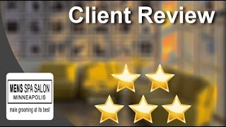 Mens Spa Salon Minneapolis Minneapolis Great Five Star Review by Ryan T.