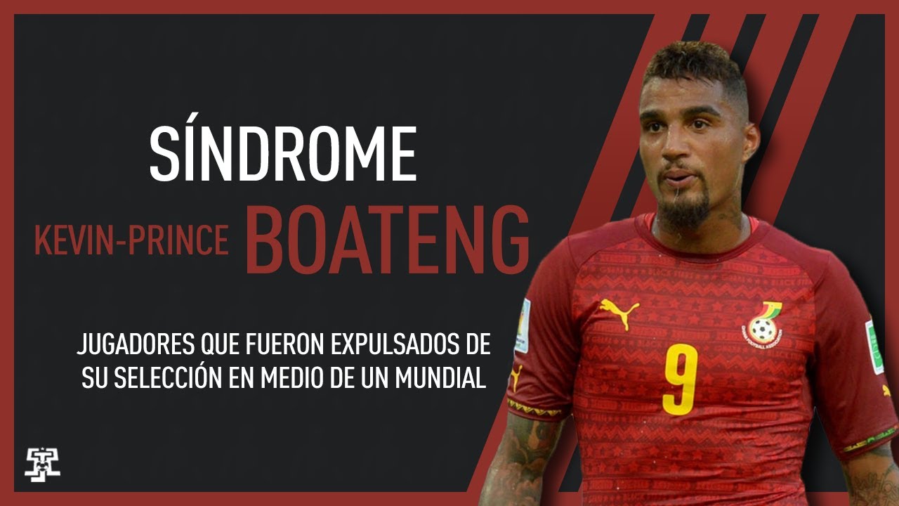 Síndrome: K.P Boateng. Jugadores que fueron expulsados de su selección en medio de un Mundial