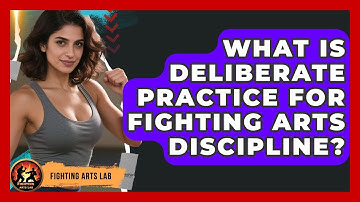 What Is Deliberate Practice For Fighting Arts Discipline? - Fighting Arts Lab