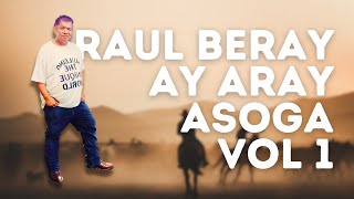 Raul Beray Vol. 1 'AY ARAY ASOGA'