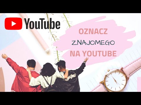 Jak Oznaczyć Kogoś Na YouTube? WZMIANKI  Na YouTube Tutorial