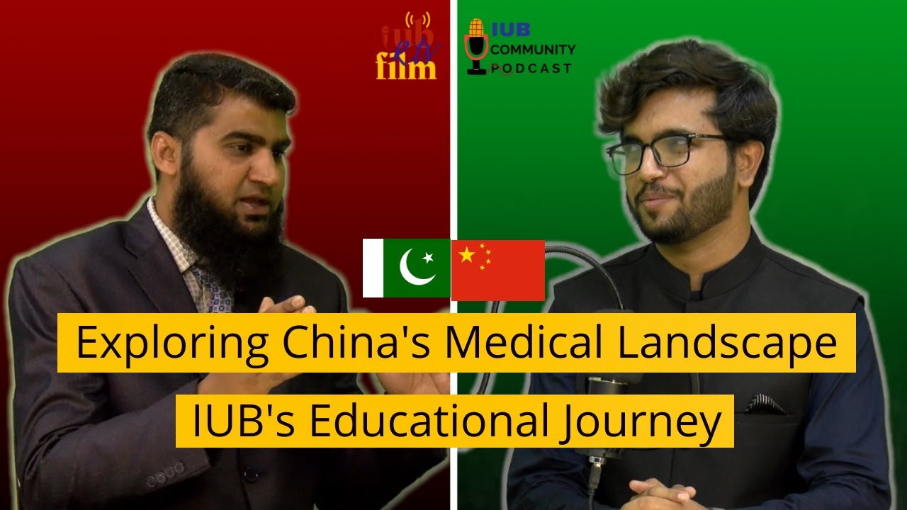 IUB Community Podcast with Zain Khan | Dr. Muhammad Asif's China Tour & Healthcare Collaboration