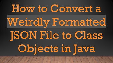 How to Convert a Weirdly Formatted JSON File to Class Objects in Java