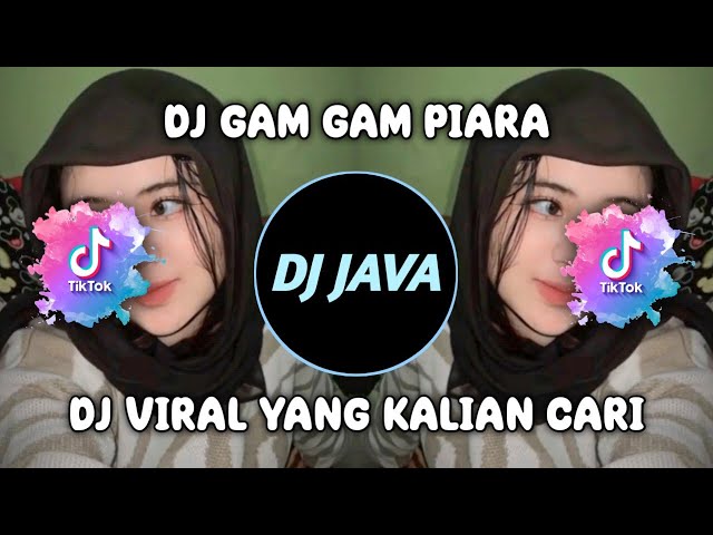 DJ GAM GAM PIARA VIRAL FYP TIKTOK TERBARU 2023 YANG KALIAN CARI class=