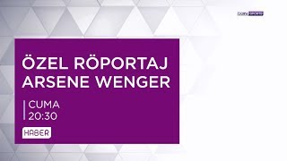 Arsene Wenger Özel Röportajı Cuma 20.30'da beIN SPORTS HABER'de! Resimi