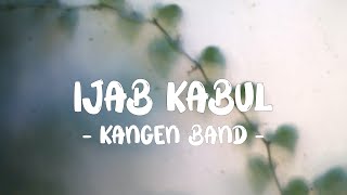 KANGEN Band - Ijab Kabul LIRIK (LyricBy)
