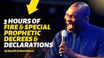 🔥 3 HOURS OF FIRE & SPECIAL PROPHETIC DECREES & DECLARATIONS | APOSTLE JOSHUA SELMAN PRAYERS 2022