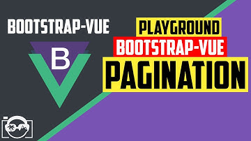 Playground with pagination in bootstrap-vue for vuejs - bootstrap-vue tutorial