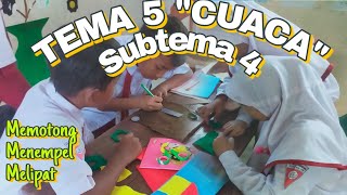 TEMA 5 CUACA SUBTEMA 4 ||  memotong melipat menyambung