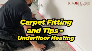 Carpet Fitting and Tips with underfloor heating