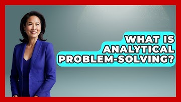 What Is Analytical Problem-solving? - Job Success Network