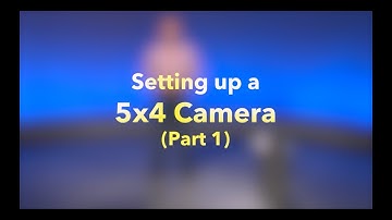 How to Set up a 5x4 Camera - Part 1 - Introduction