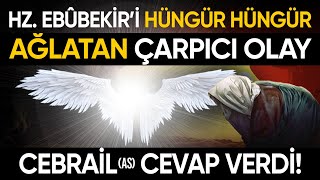 Hz. Ebubekir'i Ağlatan ÇARPICI OLAY! | Cebrail cevap vermek için Geldi! Resimi