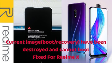 Realme X: How to Fix Bootloop | Fix Current Image (Boot/Recovery) Destroyed!