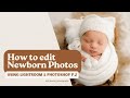 How to edit newborn photos in lightroom  photoshop part two