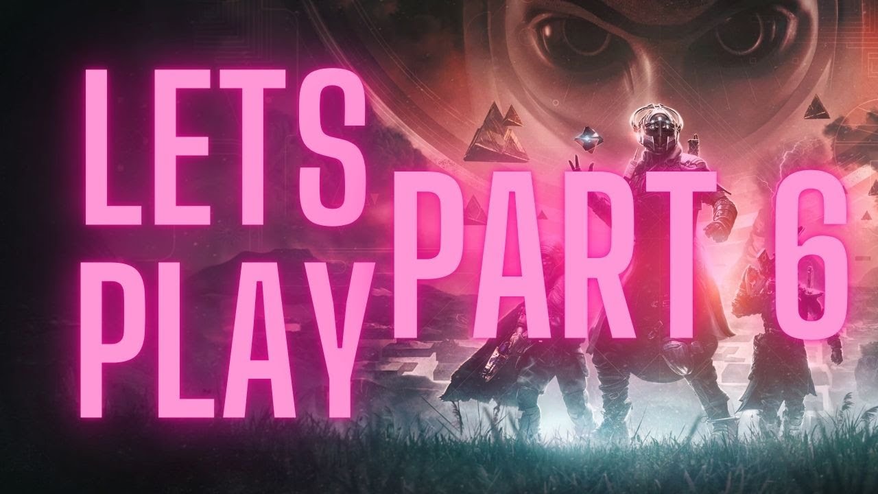 Destiny 2 Lets Play Part 6 - YouTube