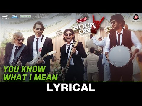 You Know What I Mean - Lyrical | Rock On 2 I Farhan Akhtar, Arjun Rampal, Purab Kohli & Luke Kenny
