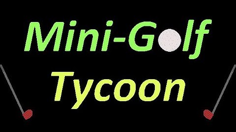 Mini Golf Tycoon  Devlog - #0
