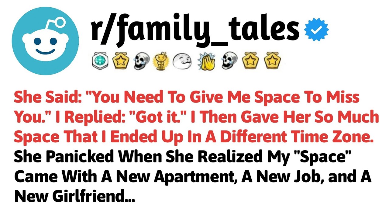 She Said: "You Need To Give Me Space To Miss You." I Replied: "Got it." I Then Gave Her So Much.....