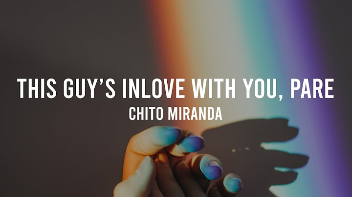 This Guy's In Love With You Pare - Chito Miranda (Lyrics)