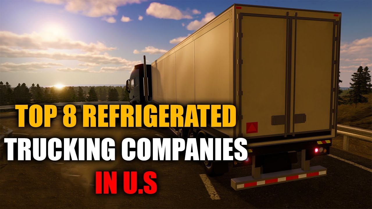 The Top 8 Refrigerated Truck Companies YouTube