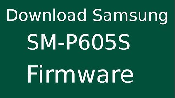 How To Download Samsung GALAXY Note 10.1 SM-P605S Stock Firmware (Flash File) For Update Device