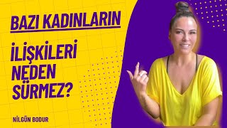 Bazi Kadinlarin İli̇şki̇leri̇ Neden Sürmez? Nilgün Bodur - Sesli Kitap