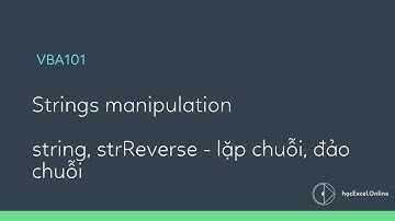 VBA101 | 08 String manipulation, xử lý chuỗi   hàm string, strReverse